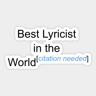 Best Lyricist in the World - Citation Needed! Sticker